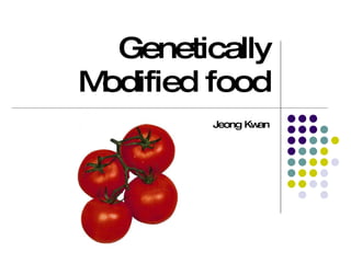 Genetically Modified food Jeong Kwan 
