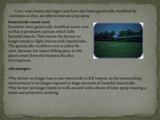 In some cases the farmer can use a more environmentally friendly crop spray. 