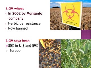 • Herbicide resistance
• Now banned
 85% in U.S and 59%
in Europe
10
 