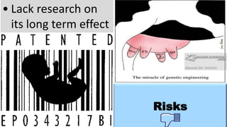 Risks
• Lack research on
its long term effect
 
