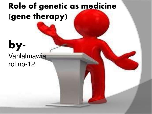 Genetic as medicine