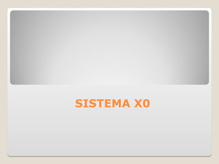 SISTEMA X0
 