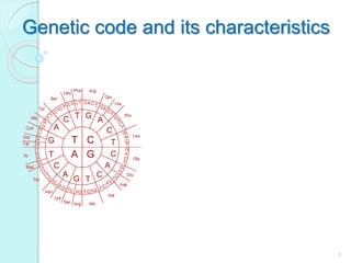 Genetic code and its characteristics
1
 