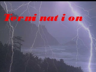 Termi nat i on
 