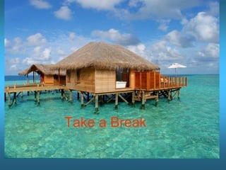 Take a Break
 