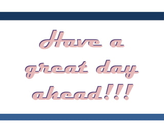 General, Organic, and Biological Chemistry: Structures of Life, 5/e
Karen C. Timberlake
© 2016 Pearson Education, Inc.
Have a
great day
ahead!!!
Have a
great day
ahead!!!
 