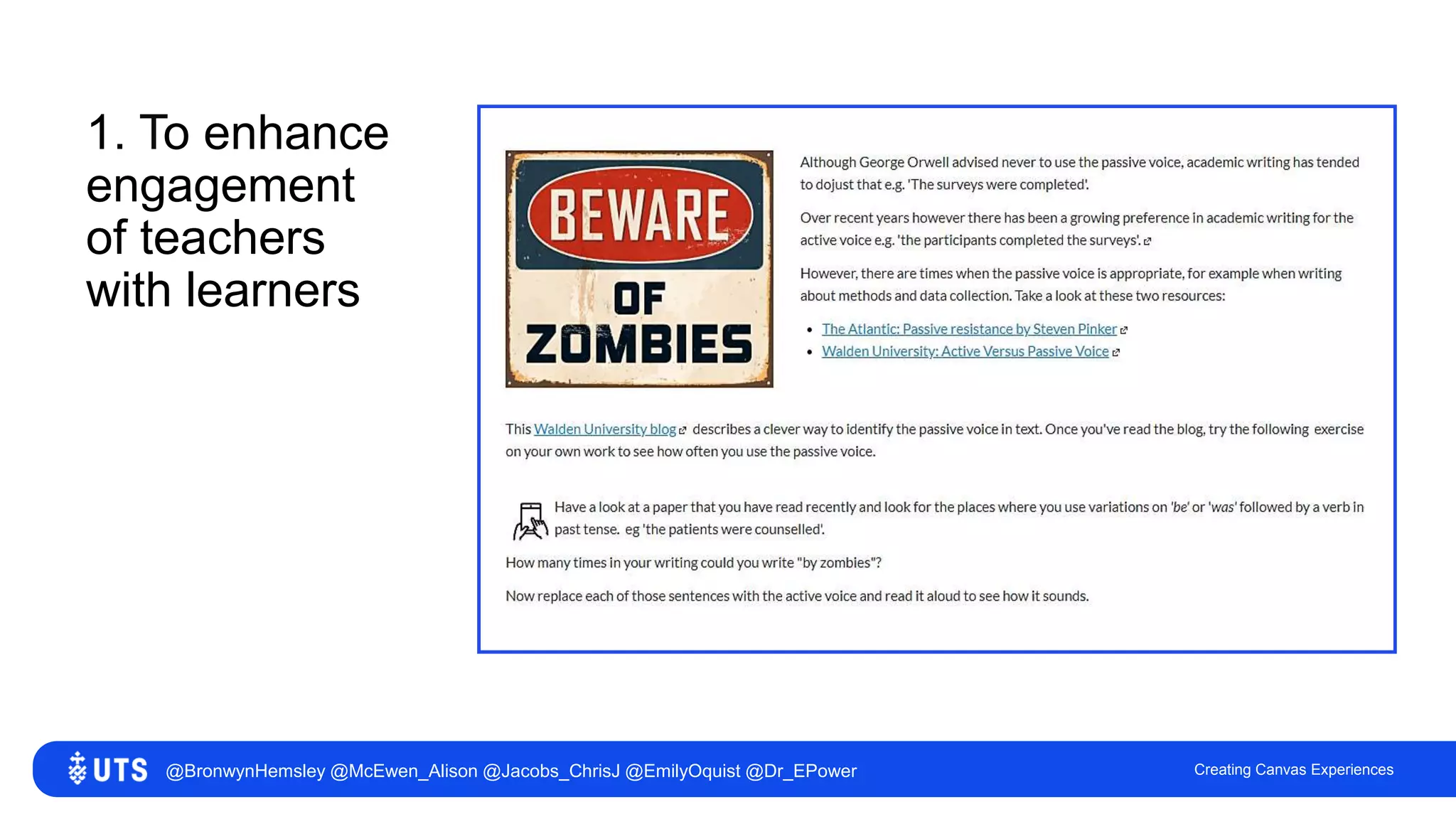 1. To enhance
engagement
of teachers
with learners
Creating Canvas Experiences@BronwynHemsley @McEwen_Alison @Jacobs_ChrisJ @EmilyOquist @Dr_EPower
 