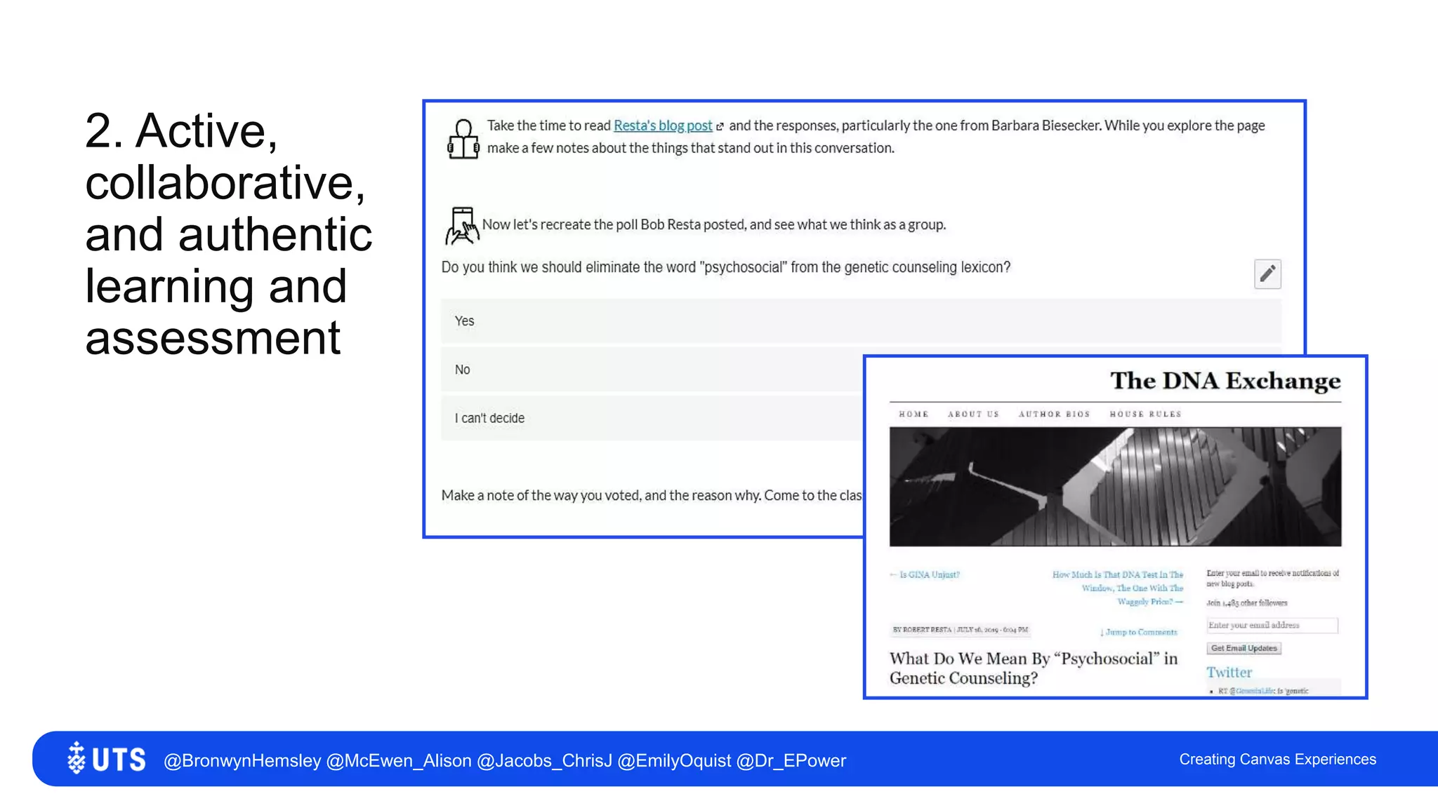 2. Active,
collaborative,
and authentic
learning and
assessment
Creating Canvas Experiences@BronwynHemsley @McEwen_Alison @Jacobs_ChrisJ @EmilyOquist @Dr_EPower
 