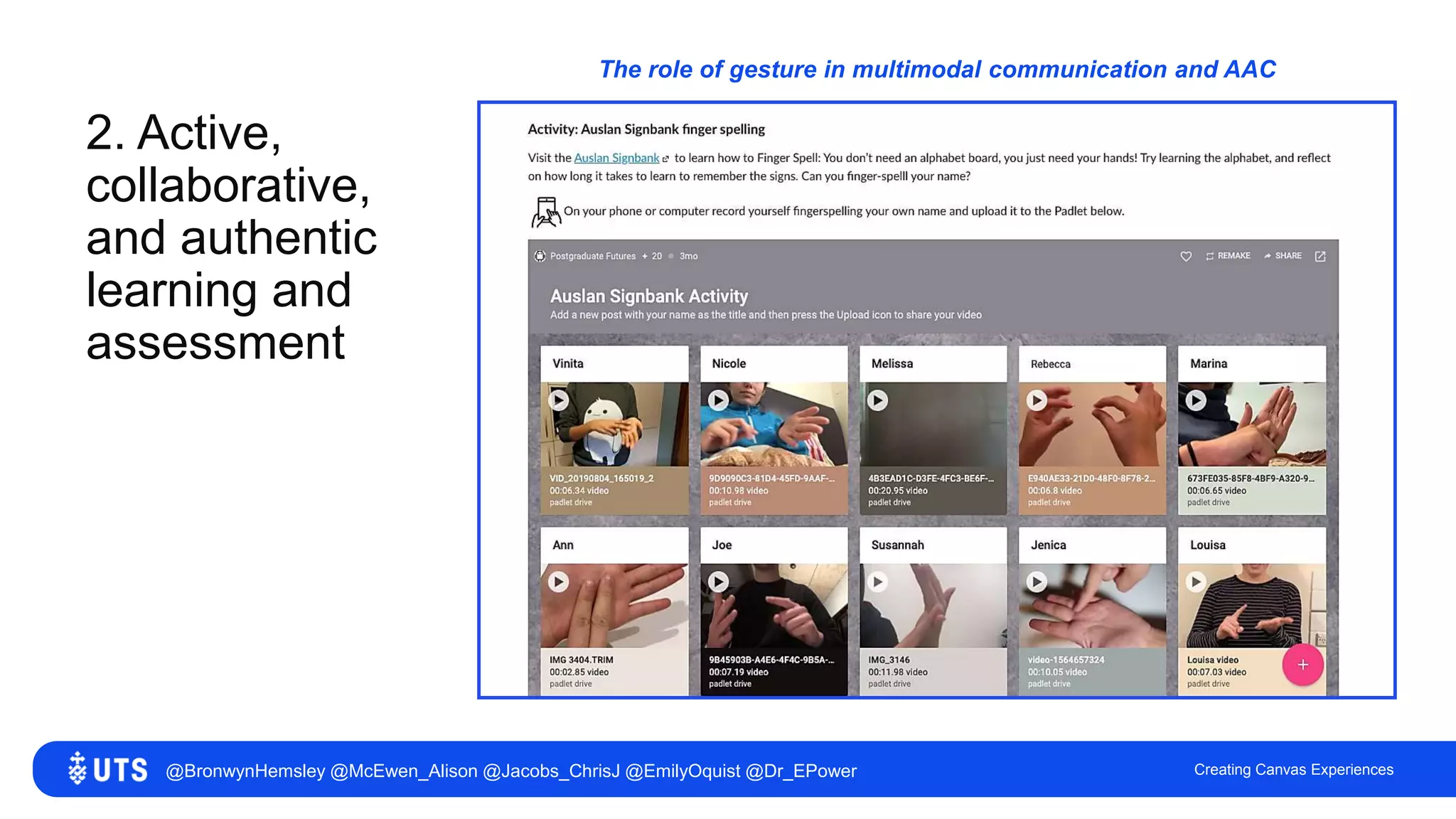 2. Active,
collaborative,
and authentic
learning and
assessment
Creating Canvas Experiences
The role of gesture in multimodal communication and AAC
@BronwynHemsley @McEwen_Alison @Jacobs_ChrisJ @EmilyOquist @Dr_EPower
 