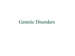 Genetic Disorders
 