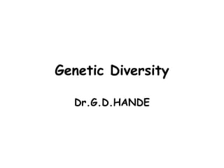Genetic Diversity
Dr.G.D.HANDE
 