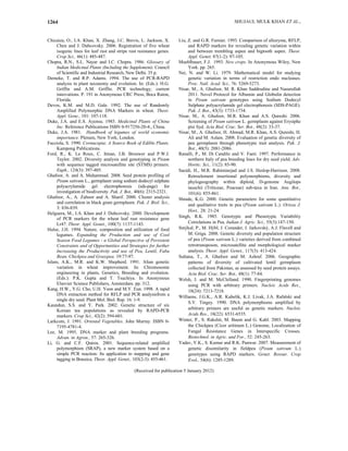 SHUJAUL MULK KHAN ET AL.,1264
Chicaiza, O., I.A. Khan, X. Zhang, J.C. Brevis, L. Jackson, X.
Chen and J. Dubcovsky. 2006. Registration of five wheat
isogenic lines for leaf rust and stripe rust resistance genes.
Crop Sci., 46(1): 485-487.
Chopra, R.N., S.L. Nayar and I.C. Chopra. 1986. Glossary of
Indian Medicinal Plants (Including the Supplement). Council
of Scientific and Industrial Research, New Delhi. 35 p.
Demeke, T. and R.P. Adams. 1994. The use of PCR-RAPD
analysis in plant taxonomy and evolution. In: (Eds.): H.G.
Griffin and A.M. Griffin. PCR technology, current
innovations. P. 191 in Anonymous CRC Press, Boca Raton,
Florida.
Devos, K.M. and M.D. Gale. 1992. The use of Randomly
Amplified Polymorphic DNA Markers in wheat. Theor.
Appl. Gene., 101: 107-118.
Duke, J.A. and E.S. Ayensu. 1985. Medicinal Plants of China
Inc. Reference Publications ISBN 0-917256-20-4., China.
Duke, J.A. 1981. Handbook of legumes of world economic
importance. Plenum, New York; London.
Facciola, S. 1990. Cornucopia; A Source Book of Edible Plants.
Kampong Publications.
Ford, R., K. Le Roux, C. Itman, J.B. Brouwer and P.W.J.
Taylor. 2002. Diversity analysis and genotyping in Pisum
with sequence tagged microsatellite site (STMS) primers.
Euph., 124(3): 397-405.
Ghafoor, A. and A. Muhammad. 2008. Seed protein profiling of
Pisum sativum L., germplasm using sodium dodecyl sulphate
polyacrylamide gel electrophoresis (sds-page) for
investigation of biodiversity. Pak. J. Bot., 40(6): 2315-2321.
Ghafoor, A., A. Zahoor and A. Sharif. 2000. Cluster analysis
and correlation in black gram germplasm. Pak. J. Biol. Sci.,
3: 836-839.
Helguera, M., I.A. Khan and J. Dubcovsky. 2000. Development
of PCR markers for the wheat leaf rust resistance gene
Lr47. Theor. Appl. Genet., 100(7): 1137-1143.
Hulse, J.H. 1994. Nature, composition and utilization of food
legumes. Expanding the Production and use of Cool
Season Food Legumes - a Global Perspective of Persistent
Constraints and of Opportunities and Strategies for further
Increasing the Productivity and use of Pea, Lentil, Faba
Bean, Chickpea and Grasspea. 19:77-97.
Islam, A.K., M.R. and K.W. Shepherd. 1991. Alian genetic
variation in wheat improvement. In: Chromosome
engineering in plants, Genetics, Breeding and evolution.
(Eds.): P.K. Gupta and T. Tsuchiya. In Anonymous
Elsevier Science Publishers, Amsterdam. pp. 312.
Kang, H.W., Y.G. Cho, U.H. Yoon and M.Y. Eun. 1998. A rapid
DNA extraction method for RFLP and PCR analysisfrom a
single dry seed. Plant Mol. Biol. Rep. 16: 1-9.
Kaundun, S.S. and Y. Park. 2002. Genetic structure of six
Korean tea populations as revealed by RAPD-PCR
markers. Crop Sci., 42(2): 594-601.
Larkcom, J. 1991. Oriental Vegetables. John Murray. ISBN 0-
7195-4781-4.
Lee, M. 1995. DNA marker and plant breeding programs.
Advan. in Agron., 57: 265-326.
Li, G. and C.F. Quiros. 2001. Sequence-related amplified
polymorphism (SRAP), a new marker system based on a
simple PCR reaction: Its application to mapping and gene
tagging in Brassica. Theor. Appl. Genet., 103(2-3): 455-461.
Liu, Z. and G.R. Furnier. 1993. Comparison of allozyme, RFLP,
and RAPD markers for revealing genetic variation within
and between trembling aspen and bigtooth aspen. Theor.
Appl. Genet. 87(1-2): 97-105.
Muehlbauer, F.J. 1993. New crops. In Anonymous Wiley, New
York. pp. 265.
Nei, N. and W. Li. 1979. Mathematical model for studying
genetic variation in terms of restriction endo nucleases.
Proc. Natl. Acad. Sci., 76: 5269-5273.
Nisar, M., A. Ghafoor, M. R. Khan Saddrudine and Nasurullah
2011. Novel Protocol for Albumin and Globulin detection
in Pisum sativum genotypes using Sodium Dodecyl
Sulphate polyacrylamide gel electrophoresis (SDS-PAGE).
Pak. J. Bot., 43(3): 1733-1734.
Nisar, M., A. Ghafoor, M.R. Khan and A.S. Qureshi. 2006.
Screening of Pisum sativum L. germplasm against Erysiphe
pisi Syd. Acta Biol. Crac. Ser. Bot., 48(2): 33-37.
Nisar, M., A. Ghafoor, H. Ahmad, M.R. Khan, A.S. Qureshi, H.
Ali and M. Aslam. 2008. Evaluation of genetic diversity of
pea germplasm through phenotypic trait analysis. Pak. J.
Bot., 40(5): 2081-2086.
Ranalli, P., M. Di Candilo and V. Faeti. 1997. Performance in
northern Italy of pea breeding lines for dry seed yield. Adv.
Hortic. Sci., 11(2): 85-90.
Saeidi, H., M.R. Rahiminejad and J.S. Heslop-Harrison. 2008.
Retroelement insertional polymorphisms, diversity and
phylogeography within diploid, D-genome Aegilops
tauschii (Triticeae, Poaceae) sub-taxa in Iran. Ann. Bot.,
101(6): 855-861.
Shinde, K.G. 2000. Genetic parameters for some quantitative
and qualitative traits in pea (Pisum sativum L.). Orissa J.
Hort., 28: 21-24.
Singh, R.K. 1985. Genotypic and Phenotypic Variability
Correlations in Pea. Indian J. Agric. Sci., 55(3):147-150.
Smýkal, P., M. Hýbl, J. Corander, J. Jarkovský, A.J. Flavell and
M. Griga. 2008. Genetic diversity and population structure
of pea (Pisum sativum L.) varieties derived from combined
retrotransposon, microsatellite and morphological marker
analysis. Theor. Appl. Genet., 117(3): 413-424.
Sultana, T., A. Ghafoor and M. Ashraf. 2006. Geographic
patterns of diversity of cultivated lentil germplasm
collected from Pakistan, as assessed by seed protein assays.
Acta Biol. Crac. Ser. Bot., 48(1): 77-84.
Welsh, J. and M. McClelland. 1990. Fingerprinting genomes
using PCR with arbitrary primers. Nucleic Acids Res.,
18(24): 7213-7218.
Williams, J.G.K., A.R. Kubelik, K.J. Livak, J.A. Rafalski and
S.V. Tingey. 1990. DNA polymorphisms amplified by
arbitrary primers are useful as genetic markers. Nucleic
Acids Res., 18(22): 6531-6535.
Winter, P., S. Rakshit, M. Baum and G. Kahl. 2003. Mapping
the Chickpea (Cicer aritinum L.) Genome, Localization of
Fungal Resistance Genes in Interspecific Crosses.
Biotechnol. in Agric. and For., 52: 245-263.
Yadav, V.K., S. Kumar and R.K. Panwar. 2007. Measurement of
genetic dissimilarity in fieldpea (Pisum sativum L.)
genotypes using RAPD markers. Genet. Resour. Crop
Evol., 54(6): 1285-1289.
(Received for publication 5 January 2012)
 