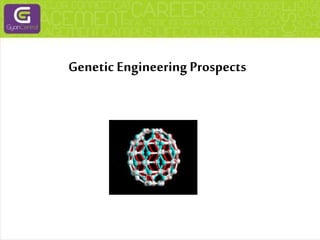 Genetic Engineering Prospects
 
