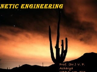 netic enGineerinG
Prof. (Dr.) V. P.
Acharya
 