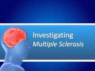 Investigating Multiple Sclerosis 