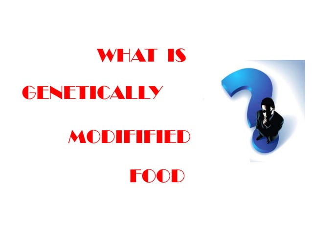 WHAT IS GENETIC MODIFICATION IN FOOD visual data 7