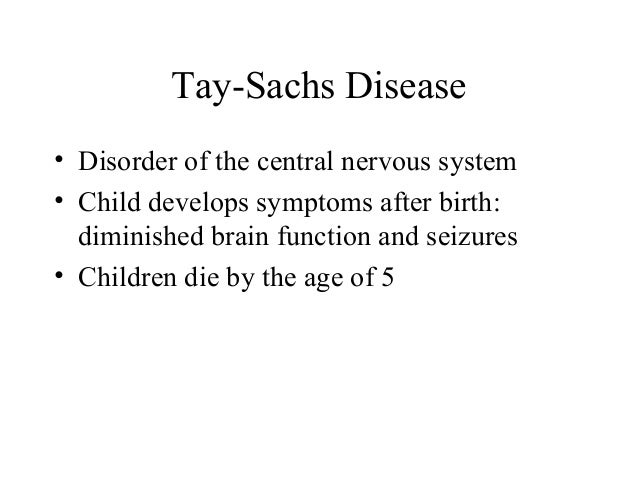 a genetic disorder: tay-sachs disease essay Why is a baby born with tay-sachs disease tay-sachs is an inherited disease that only occurs when it is best to consult a genetic counselor who can explain the. a genetic disorder: tay-sachs disease essay Why is a baby born with tay-sachs disease tay-sachs is an inherited disease that only occurs when it is best to consult a genetic counselor who can explain the.