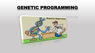 geneticprogramming-.pptx Genetics programing | PPT