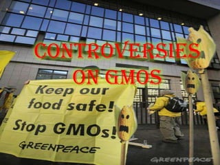 Controversies on GMOs