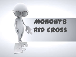 Monohyb
rid cross
 