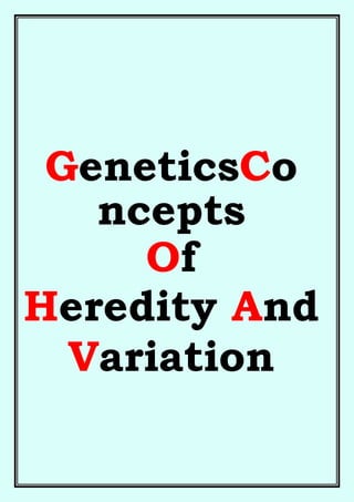 GeneticsCo
ncepts
Of
Heredity And
Variation
 