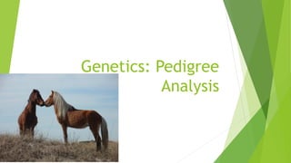 Genetics: Pedigree
Analysis
 