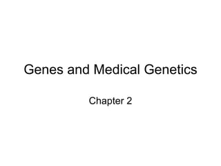 Genes and Medical Genetics Chapter 2 