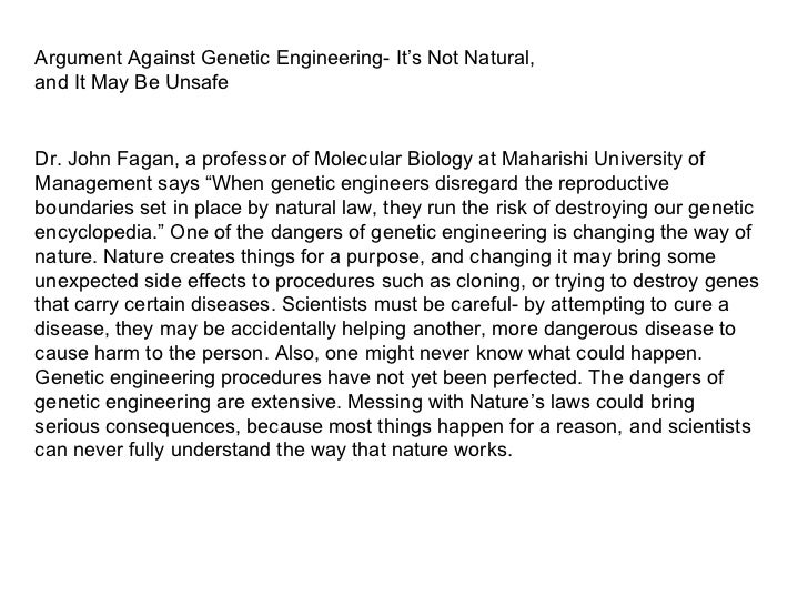 an argument against genetic engineering Plenty of folks can't get past the fact that genetic engineering sounds creepy on its face but every kind of crop breeding involves the manipulation of a. an argument against genetic engineering Plenty of folks can't get past the fact that genetic engineering sounds creepy on its face but every kind of crop breeding involves the manipulation of a.