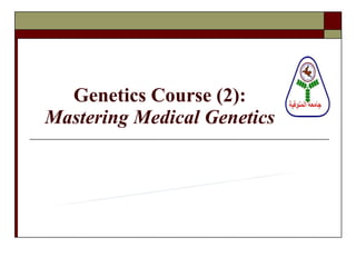 Genetics Course (2): Mastering Medical Genetics Genetic Basis of Disease 