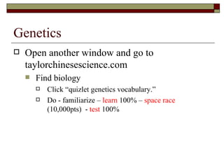 Genetics ,[object Object],[object Object],[object Object],[object Object]
