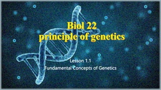 Lesson 1.1
Fundamental Concepts of Genetics
 