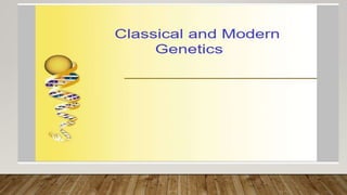 Genetics, classicle and moddern | PPTX