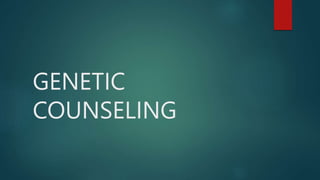 GENETIC
COUNSELING
 