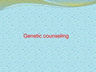 Genetic counseling 
 