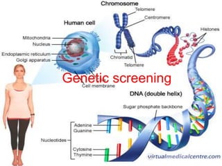 Genetic screening 
 
