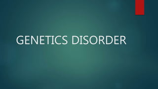GENETICS DISORDER
 