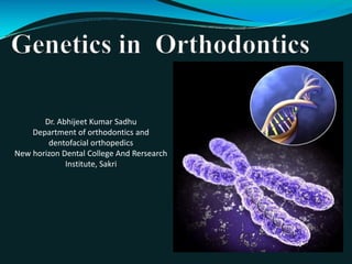 Dr. Abhijeet Kumar Sadhu
Department of orthodontics and
dentofacial orthopedics
New horizon Dental College And Rersearch
Institute, Sakri
 