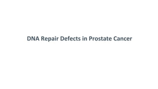 DNA Repair Defects in Prostate Cancer
 