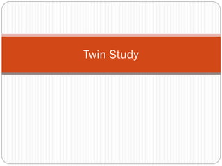 Twin Study
 