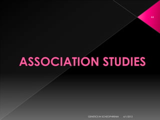 44




GENETICS IN SCHIZOPHRENIA   6/1/2012
 