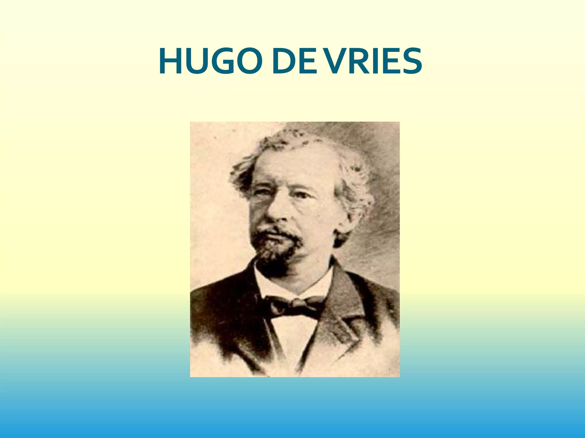 HUGO DE VRIES
 