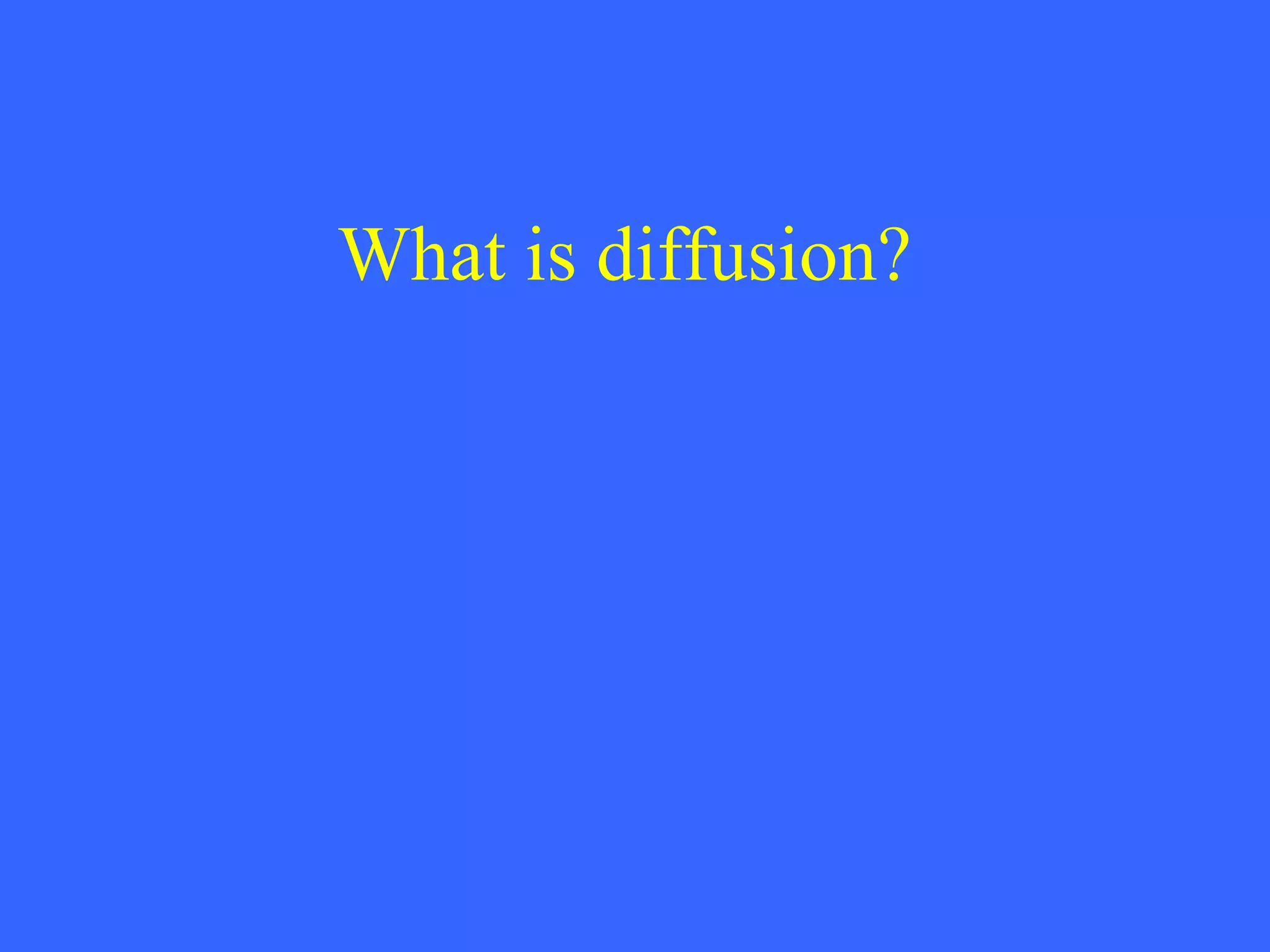 What is diffusion? 