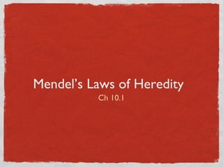 Mendel’s Laws of Heredity ,[object Object]