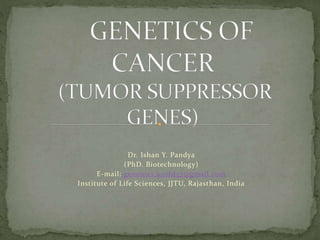 Dr. Ishan Y. Pandya
(PhD. Biotechnology)
E-mail: genomes.world37@gmail.com
Institute of Life Sciences, JJTU, Rajasthan, India
 