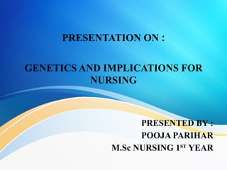 Genetics and Implications for Nursing, M. SC Nursing | PPTX