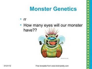 Monster Genetics rr How many eyes will our monster have?? 01/21/12 Free template from www.brainybetty.com 