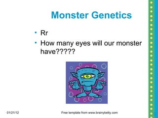 Monster Genetics Rr How many eyes will our monster have????? 01/21/12 Free template from www.brainybetty.com 