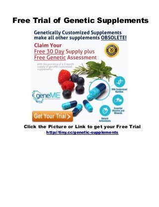 Free Trial of Genetic Supplements
Click the Picture or Link to get your Free Trial
http://tiny.cc/genetic-supplements
 