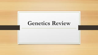 Genetics Review
 