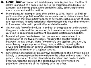 B. Gene Flow:-An important evolutionary force is gene flow: the flow of
alleles in and out of a population due to the migr...